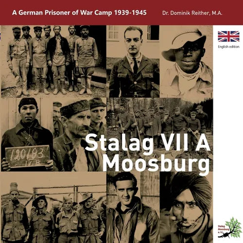 Stalag VII A Moosburg: A German Prisoner of War Camp 1939 - 1945 - Paperback