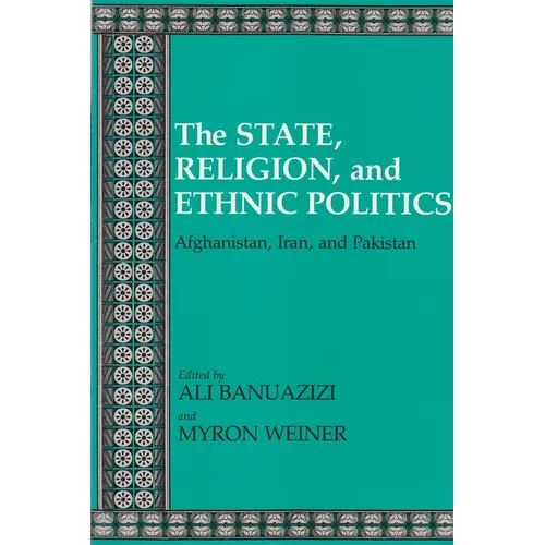 State, Religion, and Ethnic Politics: Afghanistan, Iran, and Pakistan - Paperback