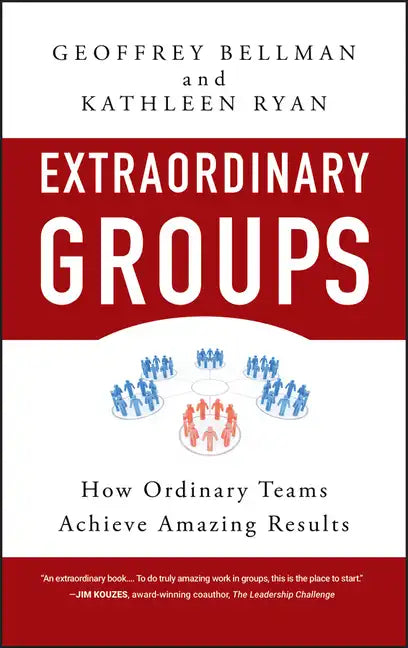 Extraordinary Groups: How Ordinary Teams Achieve Amazing Results - Hardcover