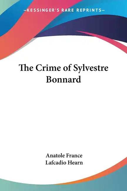 The Crime of Sylvestre Bonnard - Paperback