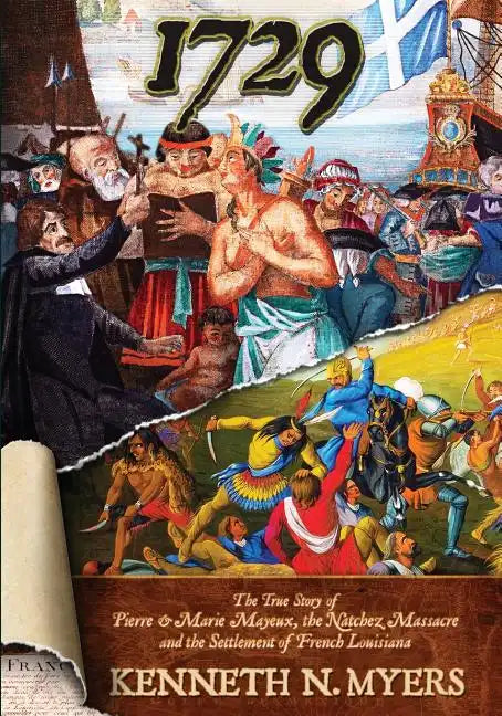 1729: The True Story Of Pierre & Marie Mayeux, The Natchez Massacre, And The Settlement Of French Louisiana - Paperback