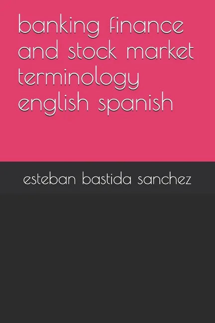 banking finance and stock market terminology english spanish - Paperback
