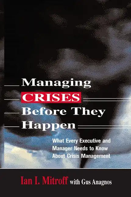 Managing Crises Before They Happen: What Every Executive and Manager Needs to Know about Crisis Management - Paperback
