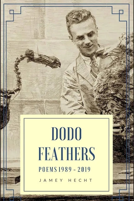 Dodo Feathers: Poems 1989-2019 - Paperback