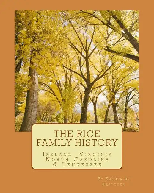 The Rice Family History: Ireland, Virginia, North Carolina & Tennessee - Paperback