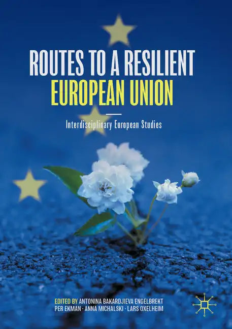 Routes to a Resilient European Union: Interdisciplinary European Studies - Paperback