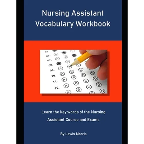Nursing Assistant Vocabulary Workbook: Learn the key words of the Nursing Assistant Course and Exams - Paperback