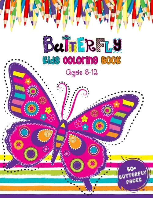 Butterfly Kids Coloring Book Ages 6 - 12: New 52 Cute Butterflies Illustration With Garden And Flowers For Kids - Butterfly Coloring Book for Boys and - Paperback