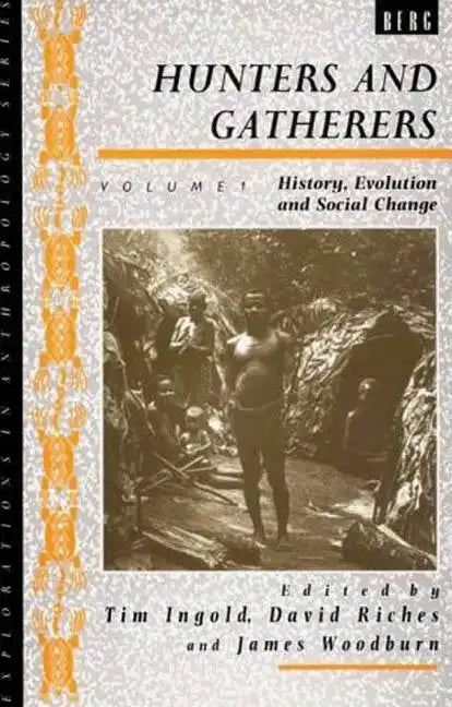 Hunters and Gatherers (Vol I): Vol I: History, Evolution and Social Change - Paperback