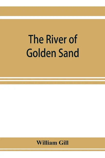 The river of golden sand: being the narrative of a journey through China and eastern Tibet to Burmah - Paperback