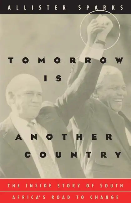 Tomorrow Is Another Country: The Inside Story of South Africa's Road to Change - Paperback