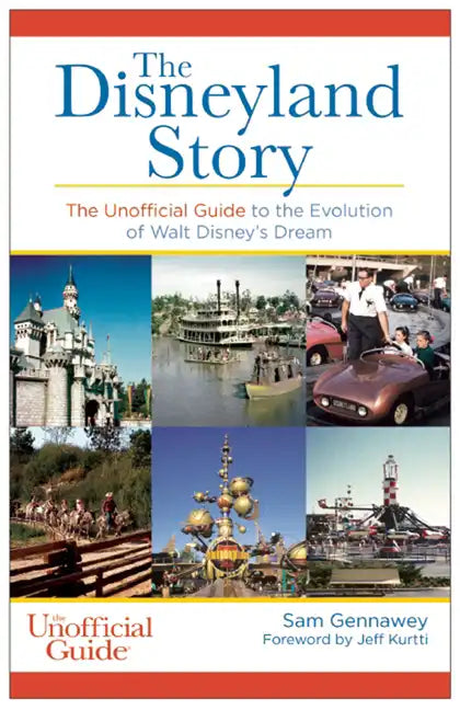 Disneyland Story: The Unofficial Guide to the Evolution of Walt Disney's Dream - Paperback