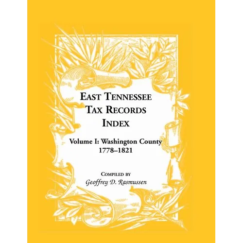 East Tennessee Tax Records Index Volume I: Washington County, 1778-1821 - Paperback