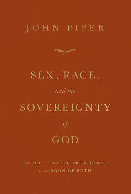 Sex, Race, and the Sovereignty of God: Sweet and Bitter Providence in the Book of Ruth - Paperback