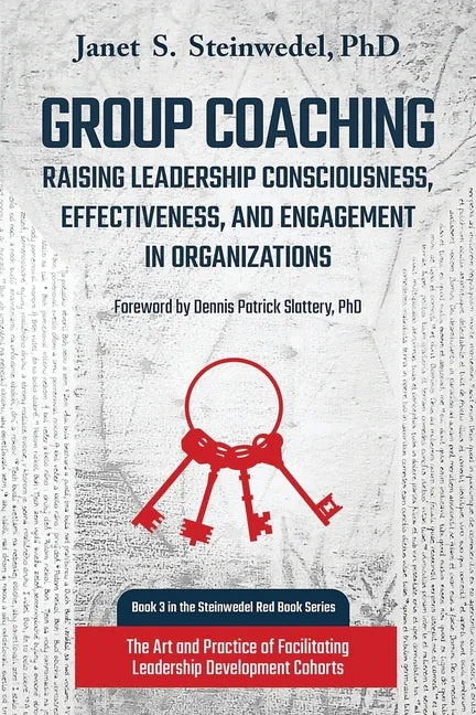 Group Coaching: Raising Leadership Consciousness, Effectiveness, and Engagement in Organizations: The Art and Practice of Facilitating - Paperback