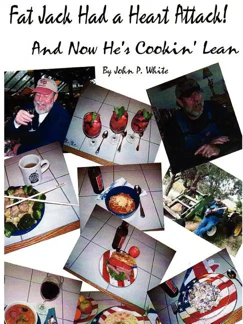 Fat Jack Had a Heart Attack and Now He's Cookin' Lean! - Paperback