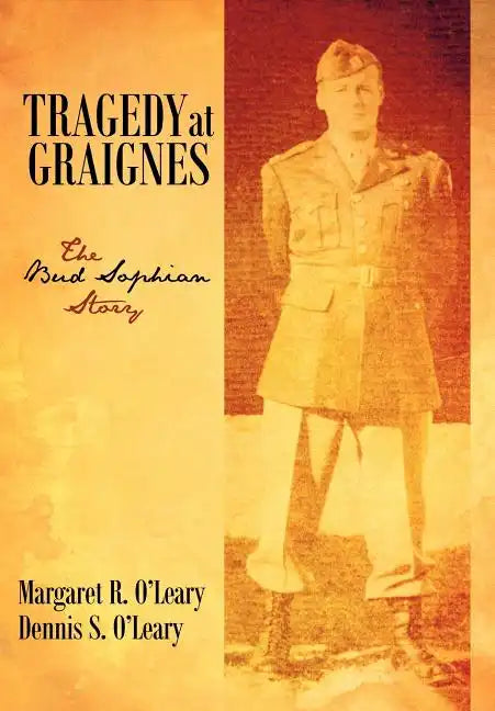 Tragedy at Graignes: The Bud Sophian Story - Hardcover