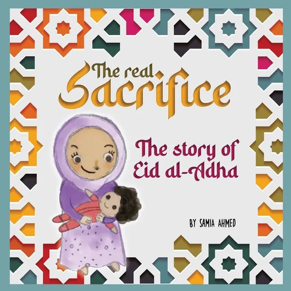 The Real Sacrifice: The Story of Eid al-Adha - Paperback