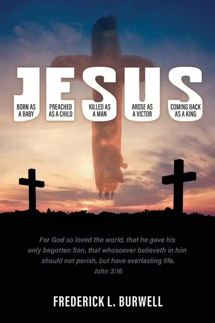 J-E-S-U-S: (Born as a Baby under the J. Preached as a child under the E. Killed as a man under the S. Arose as a victor under the - Paperback