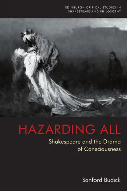 Hazarding All: Shakespeare and the Drama of Consciousness - Paperback