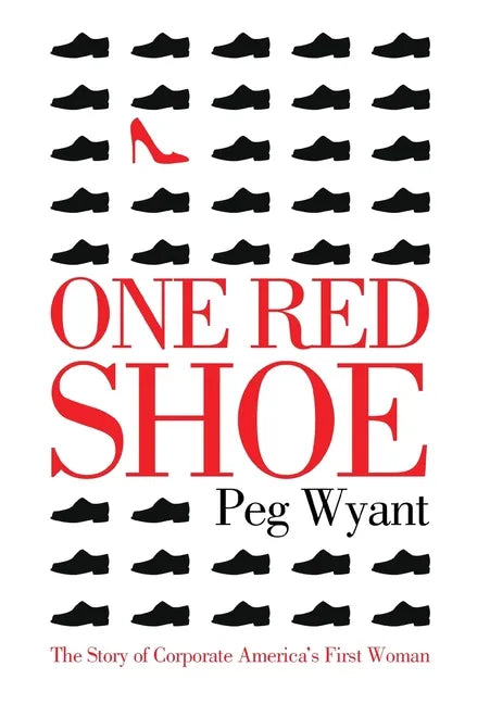 One Red Shoe: The Story of Corporate America's First Woman - Hardcover