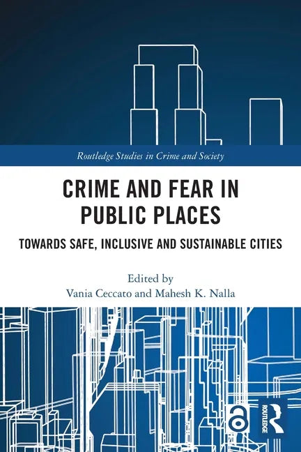 Crime and Fear in Public Places: Towards Safe, Inclusive and Sustainable Cities - Paperback