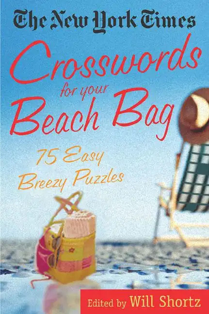 The New York Times Crosswords for Your Beach Bag: 75 Easy, Breezy Puzzles - Paperback