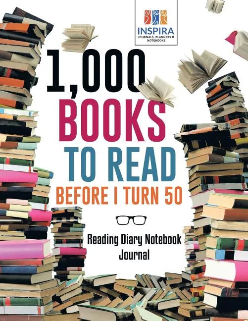 1,000 Books to Read Before I Turn 50 Reading Diary Notebook Journal - Paperback
