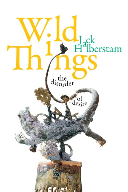 Wild Things: The Disorder of Desire - Paperback