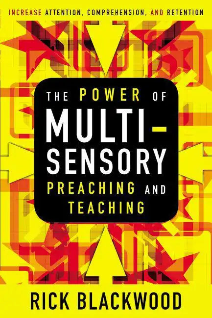 The Power of Multisensory Preaching and Teaching: Increase Attention, Comprehension, and Retention - Paperback