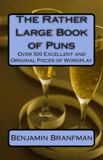 The Rather Large Book of Puns: Over 500 Excellent and Original Pieces of Wordplay - Paperback