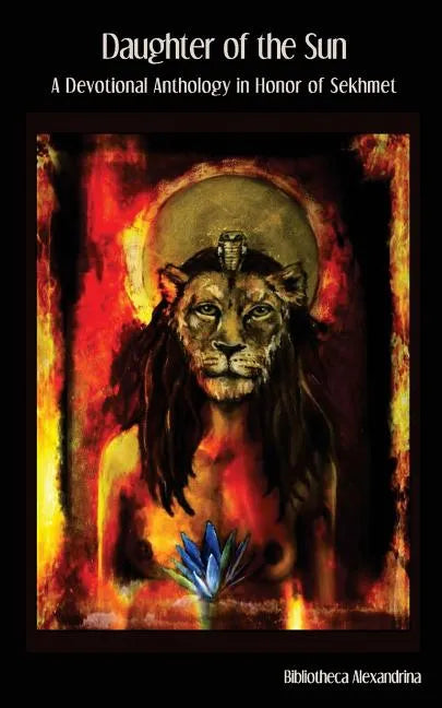 Daughter of the Sun: A Devotional Anthology in Honor of Sekhmet - Paperback