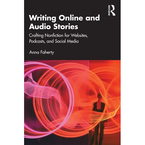 Writing Online and Audio Stories: Crafting Nonfiction for Websites, Podcasts, and Social Media - Paperback