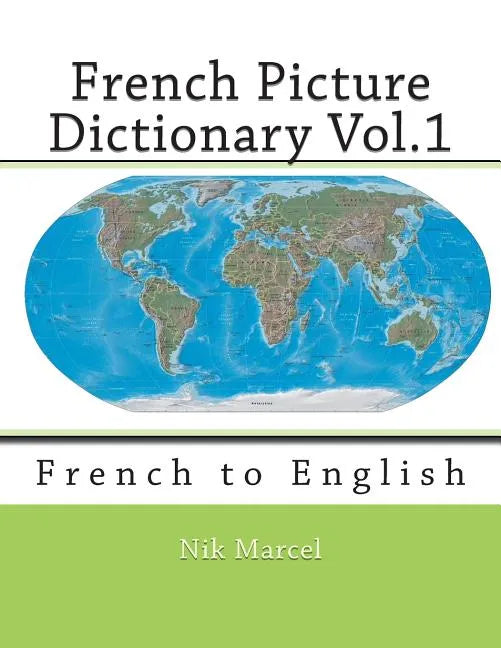 French Picture Dictionary Vol.1: French to English - Paperback