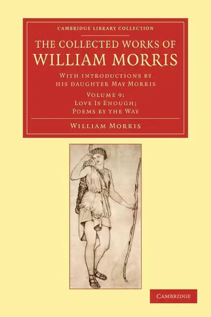 The Collected Works of William Morris: With Introductions by His Daughter May Morris - Paperback