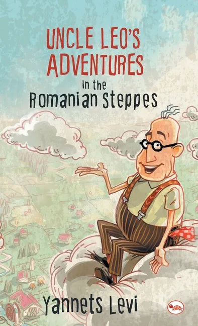 Uncle Leo's Adventures in the Romanian Steppes - Hardcover