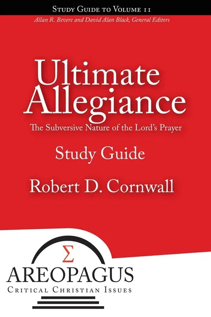 Ultimate Allegiance: The Subversive Nature of the Lord's Prayer - Paperback