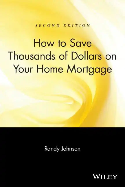 How to Save Thousands of Dollars on Your Home Mortgage - Paperback