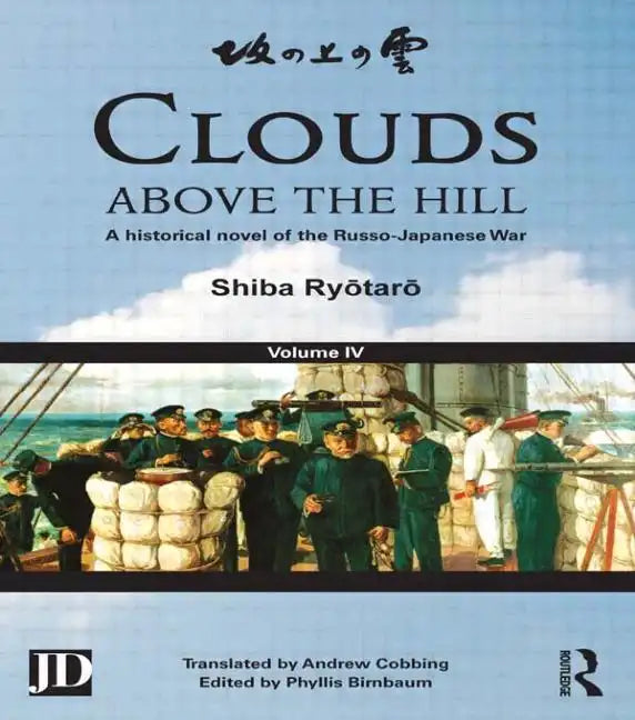 Clouds Above the Hill: A Historical Novel of the Russo-Japanese War, Volume 4 - Paperback
