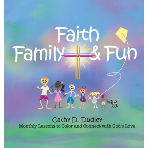 Faith, Family, & Fun: Monthly Lessons to Color and Connect with God's Love - Paperback