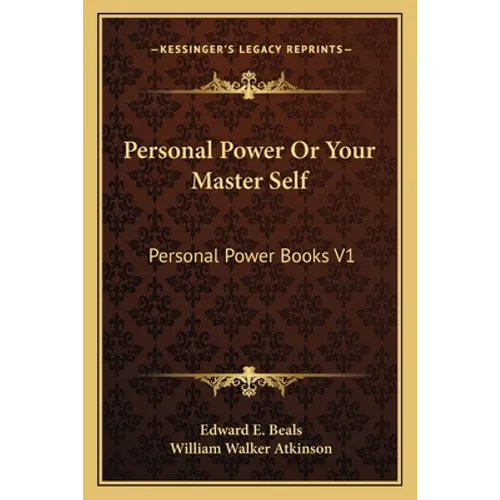 Personal Power Or Your Master Self: Personal Power Books V1 - Paperback