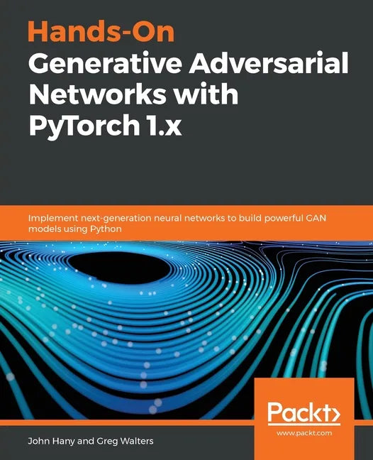 Hands-On Generative Adversarial Networks with PyTorch 1.x - Paperback