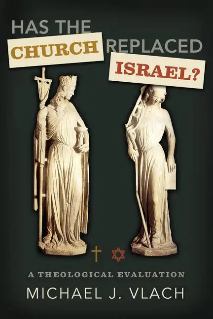 Has the Church Replaced Israel?: A Theological Evaluation - Paperback