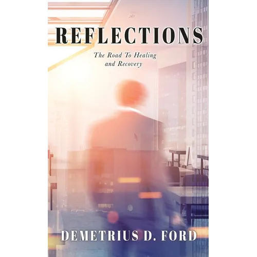 Reflections: The Road To Healing and Recovery - Paperback
