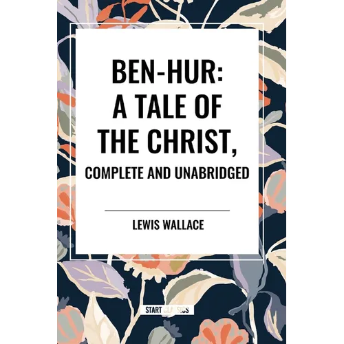 Ben-Hur: A Tale of the Christ, Complete and Unabridged - Paperback