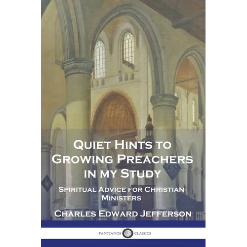 Quiet Hints to Growing Preachers in My Study: Spiritual Advice for Christian Ministers - Paperback