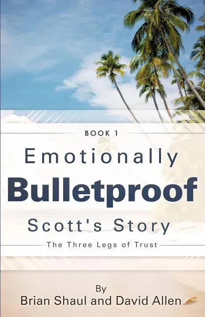 Emotionally Bulletproof Scott's Story - Book 1 - Paperback