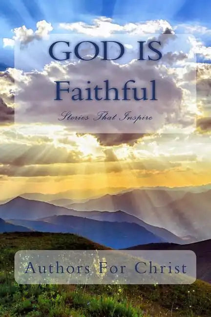 God Is Faithful: Stories That Inspire - Paperback