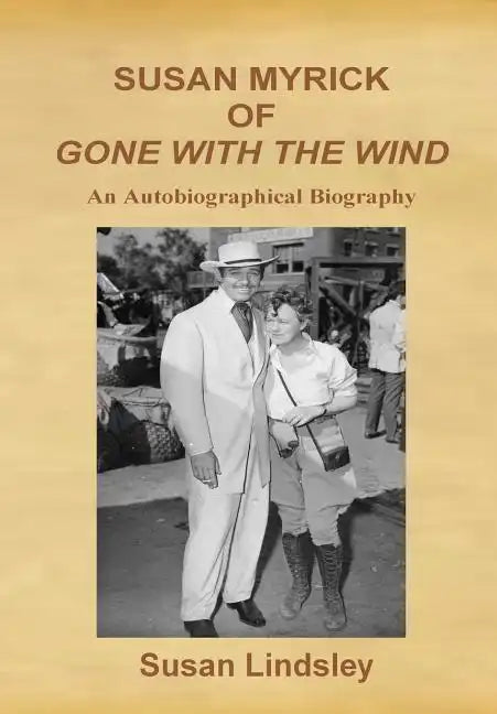 Susan Myrick of Gone with the Wind: An Autobiographical Biography - Hardcover