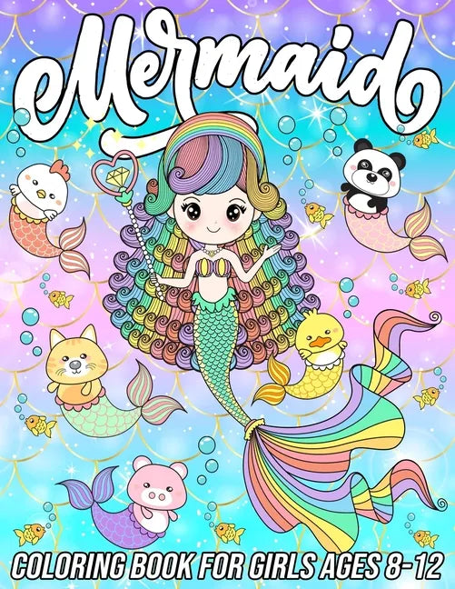 Mermaid Coloring Book for Girls Ages 8-12: Fun, Cute and Unique Coloring Pages for Girls and Kids with Beautiful Mermaid Designs Gifts for Mermaids Lo - Paperback